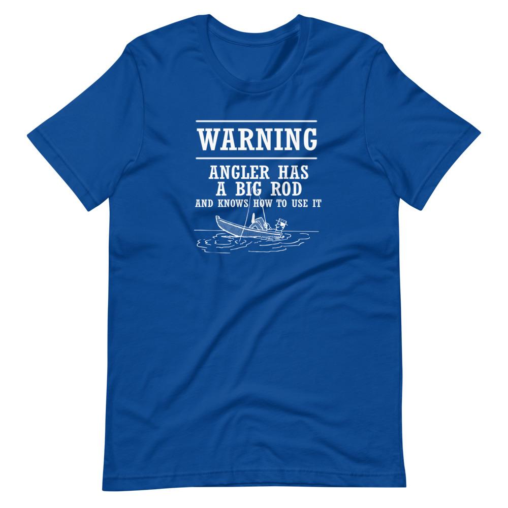 Fishing Shirt - Angler Has a Big Rod - Outdoors Thrill