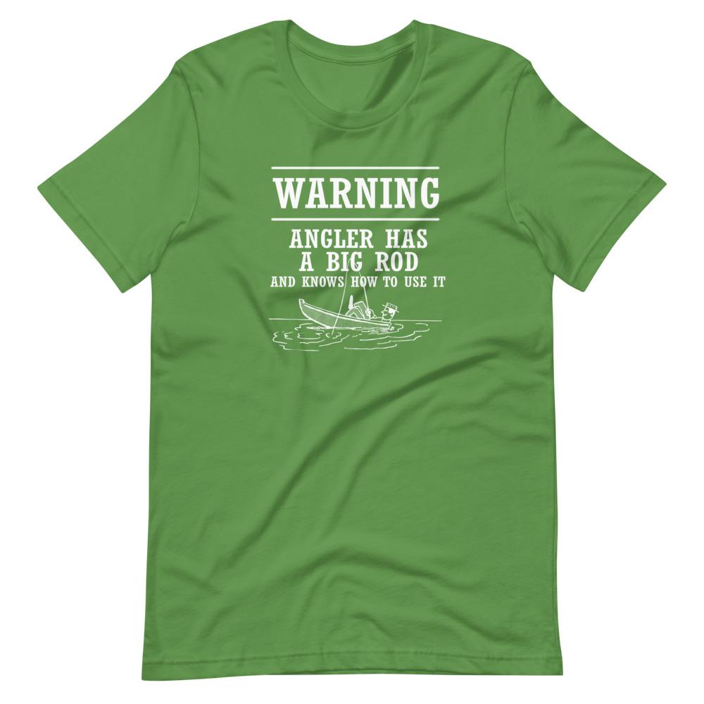 Fishing Shirt - Angler Has a Big Rod - Outdoors Thrill