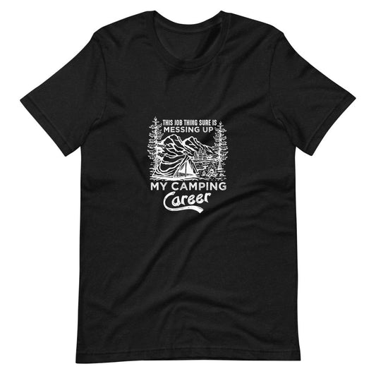 Camping Career Unisex T-Shirt - Outdoors Thrill