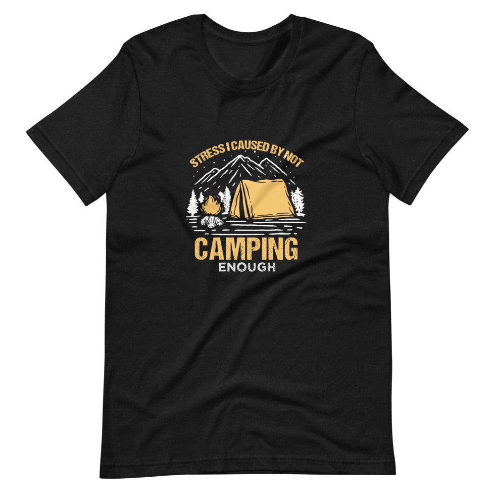 Camping Stress Unisex T-Shirt - Outdoors Thrill