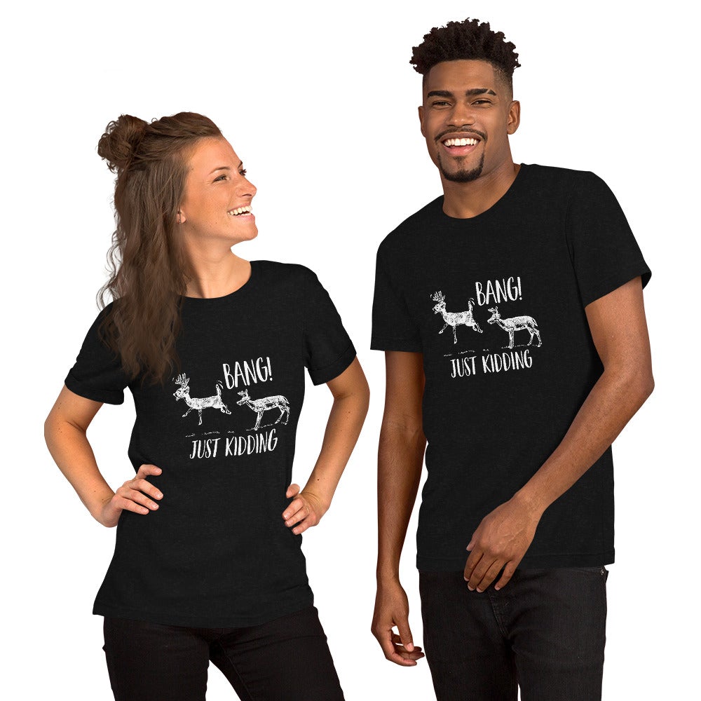 Just Kidding Unisex T-Shirt - Outdoors Thrill