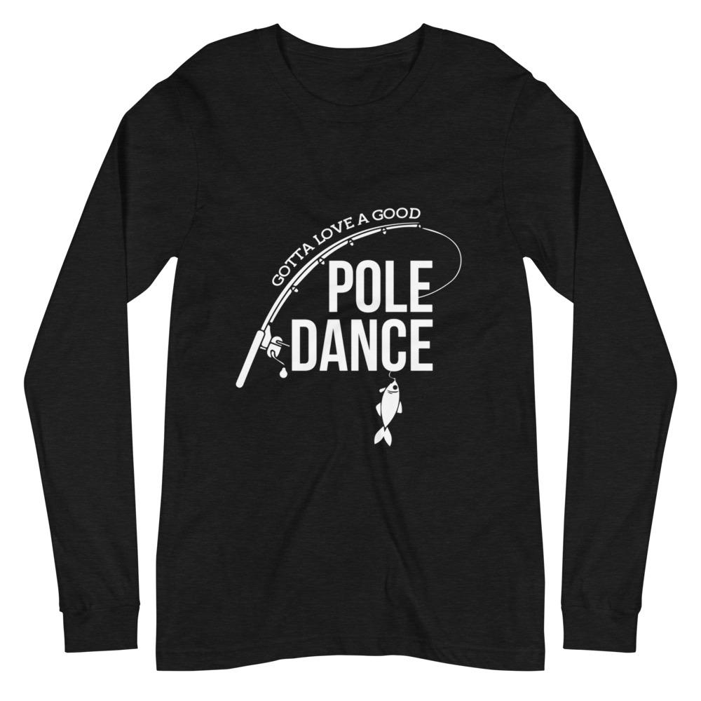 Pole Dance Unisex Long Sleeve Tee - Outdoors Thrill