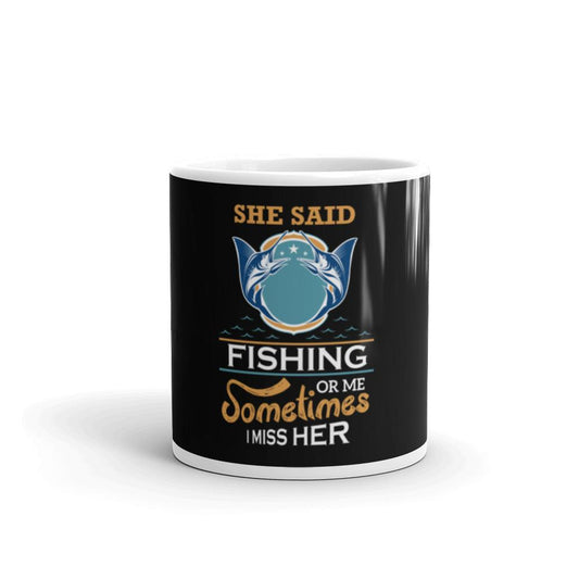 She Said mug - Outdoors Thrill