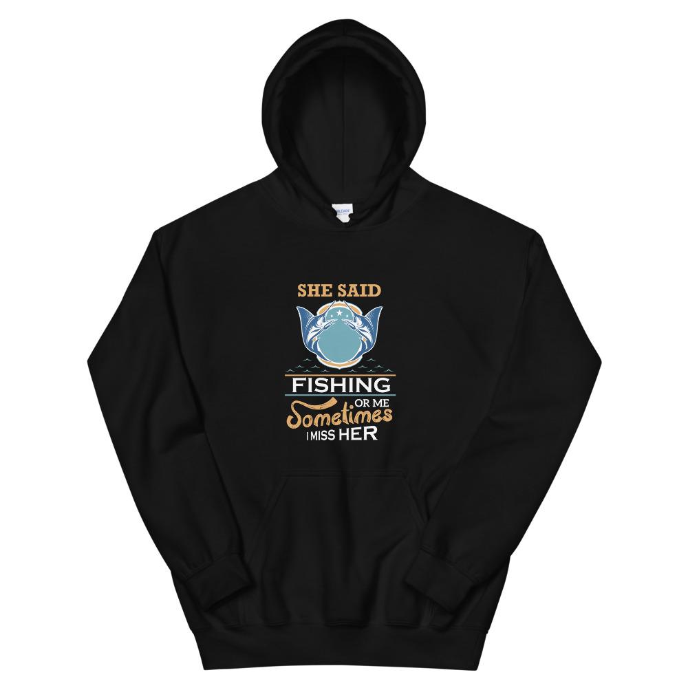 She Said Unisex Hoodie - Outdoors Thrill